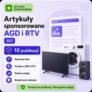 Artykuły sponsorowane AGD i RTV SEO – 10 publikacji
