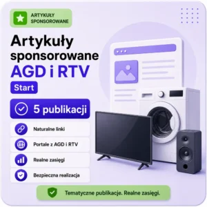 Artykuły sponsorowane AGD i RTV Start – 5 publikacji SEO