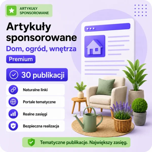 Artykuły sponsorowane Dom, ogród, wnętrza Premium – 30 publikacji Artykuły sponsorowane Dom, ogród, wnętrza Premium – 30 publikacji