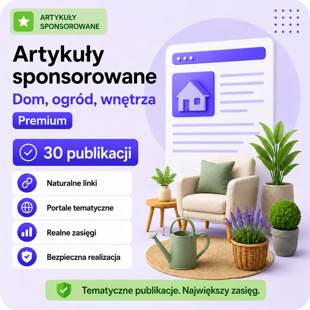 Artykuły sponsorowane Dom, ogród, wnętrza Premium – 30 publikacji