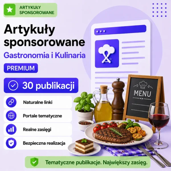 Artykuły sponsorowane Gastronomia i Kulinaria Premium – 30 publikacji Artykuły sponsorowane Gastronomia i Kulinaria Premium – 30 publikacji
