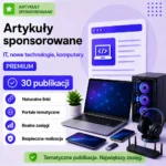 Artykuły sponsorowane IT, nowe technologie, komputery Premium – 30 publikacji