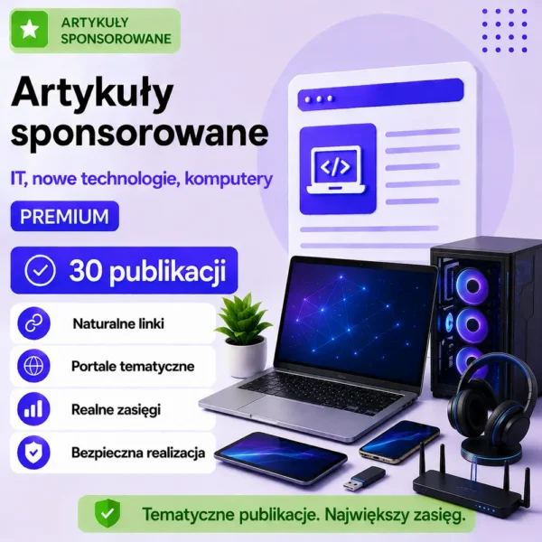 Artykuły sponsorowane IT, nowe technologie, komputery Premium – 30 publikacji