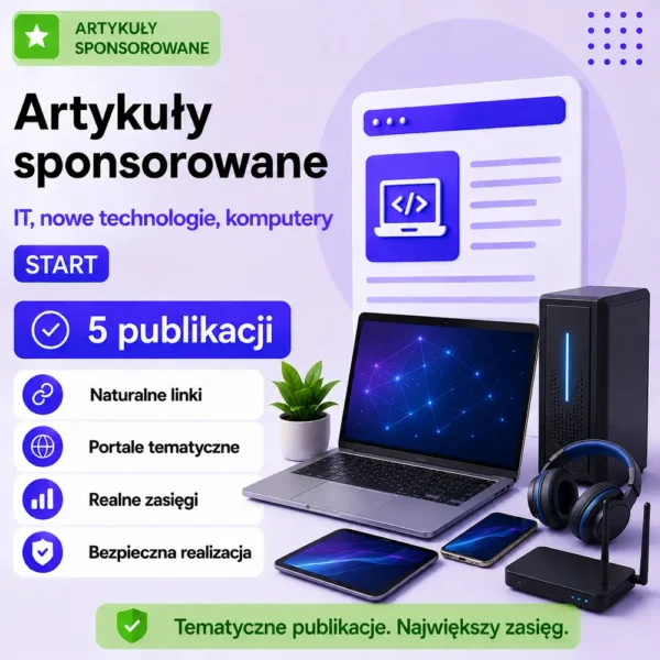 Artykuły sponsorowane IT, nowe technologie, komputery Start – 5 publikacji