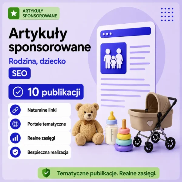 Artykuły sponsorowane Rodzina, dziecko SEO – 10 publikacji Artykuły sponsorowane Rodzina, dziecko SEO – 10 publikacji